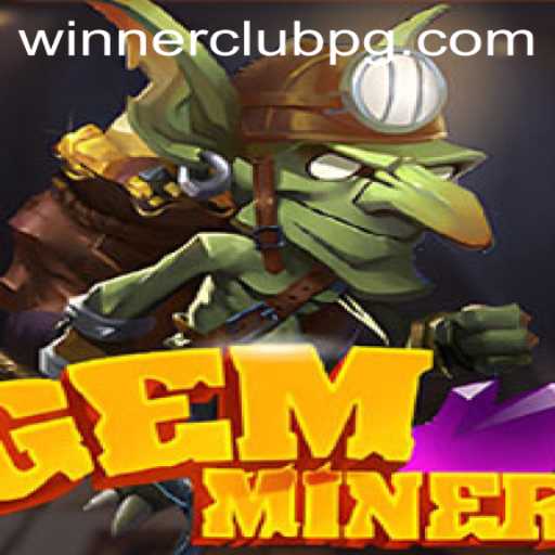 Exploring GemMiner: The Ultimate Guide to Winning Big with WINNERCLUB